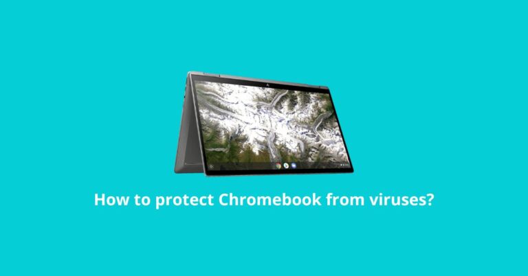 How to protect a Chromebook from viruses in 2022?