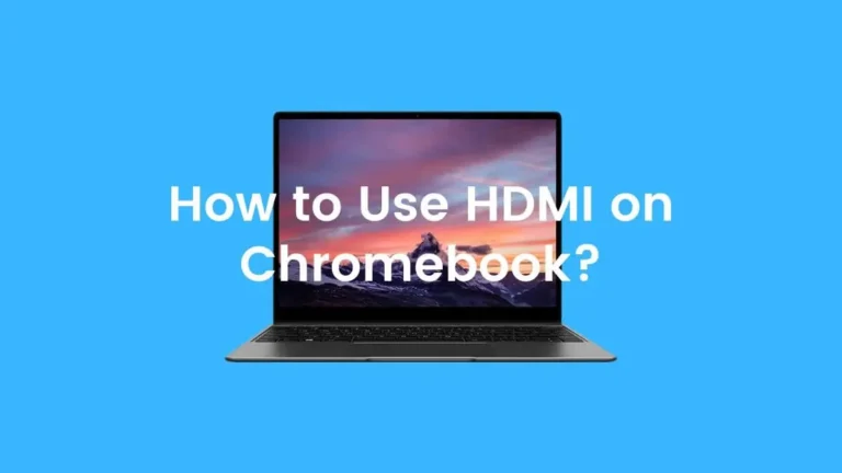 How to Use HDMI on Chromebook?