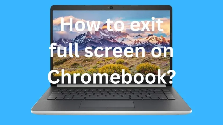 How to exit full screen on Chromebook?