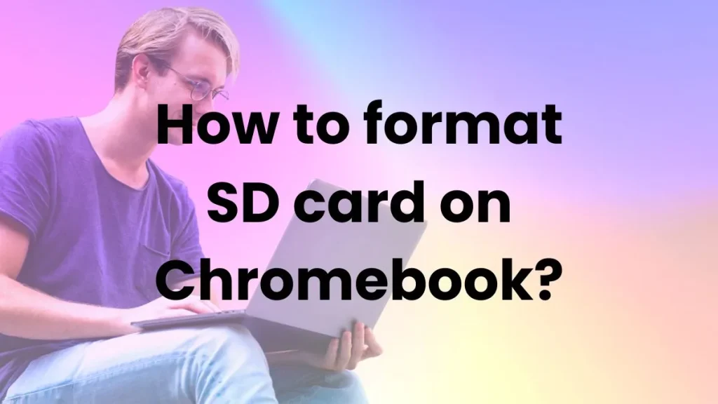 How to format SD card on Chromebook? : info graphics
