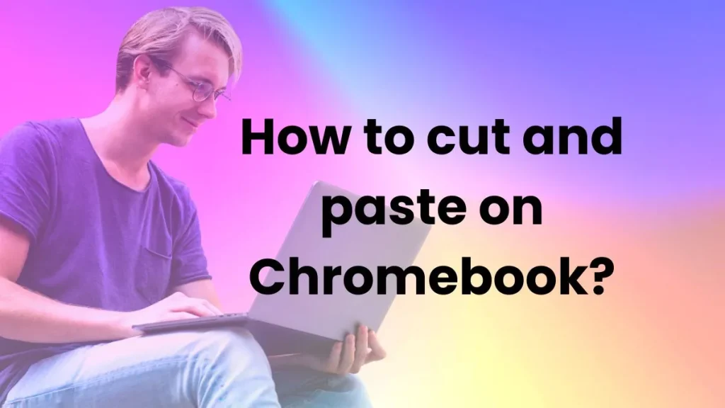 How to cut and paste on Chromebook? : info graphics