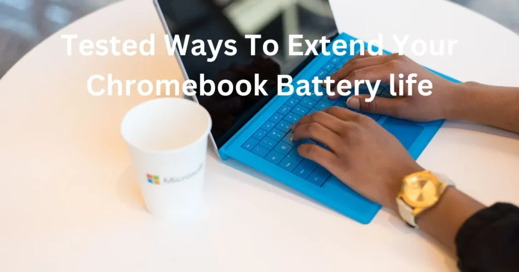 How To Extend Your Chromebook Battery life?