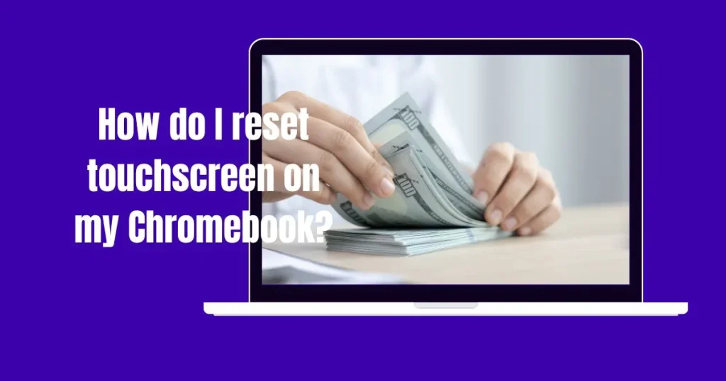 How do I reset touchscreen on my Chromebook?
