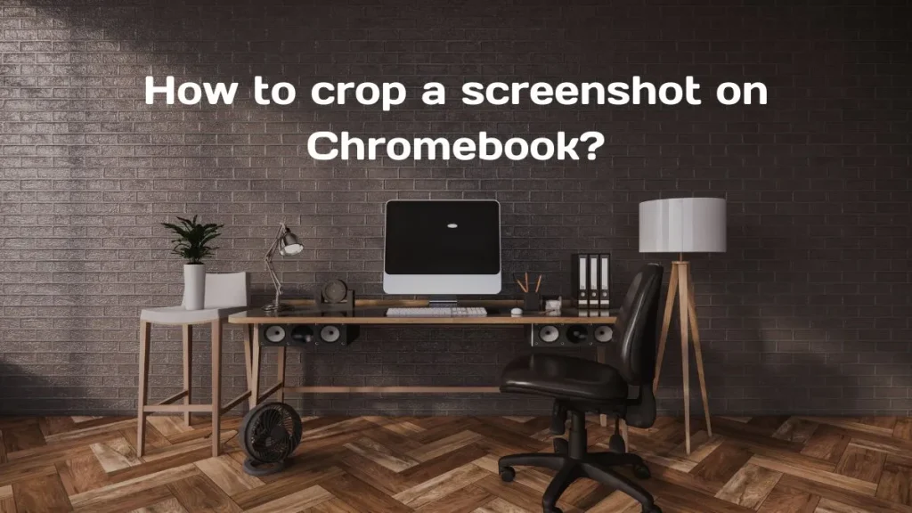5 simple ways to crop a screenshot on Chromebook