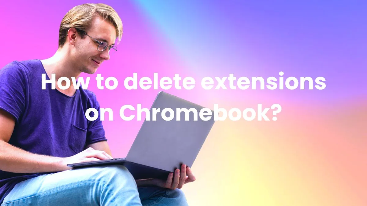How to delete extensions on Chromebook?