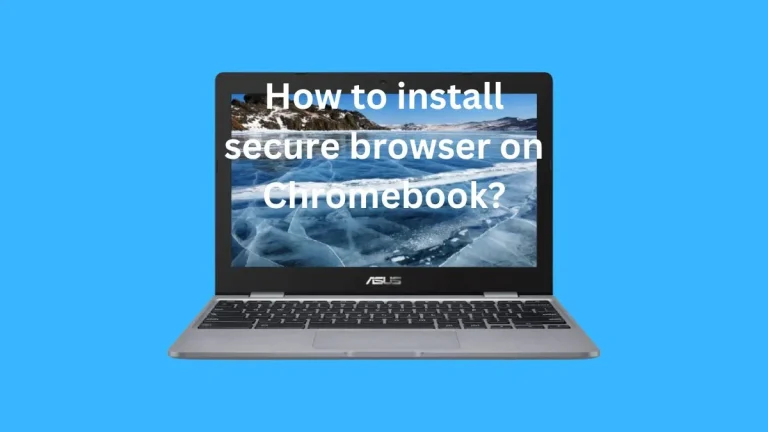 How to install secure browser on Chromebook?