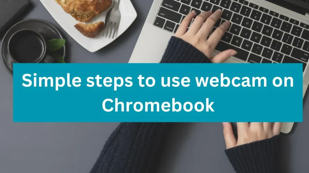 How to use webcam on Chromebook?
