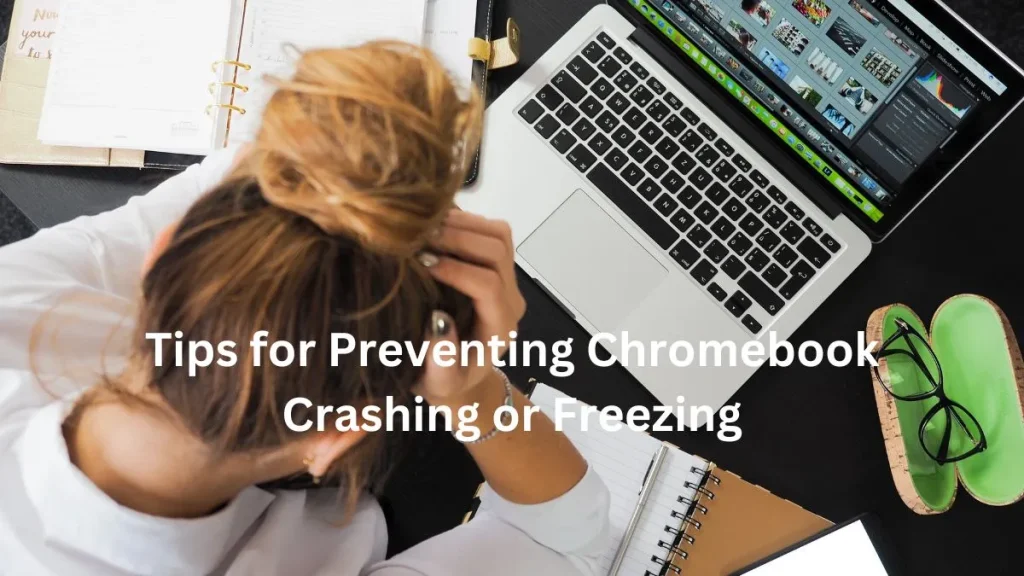 Tips for Preventing Chromebook Crashing or Freezing