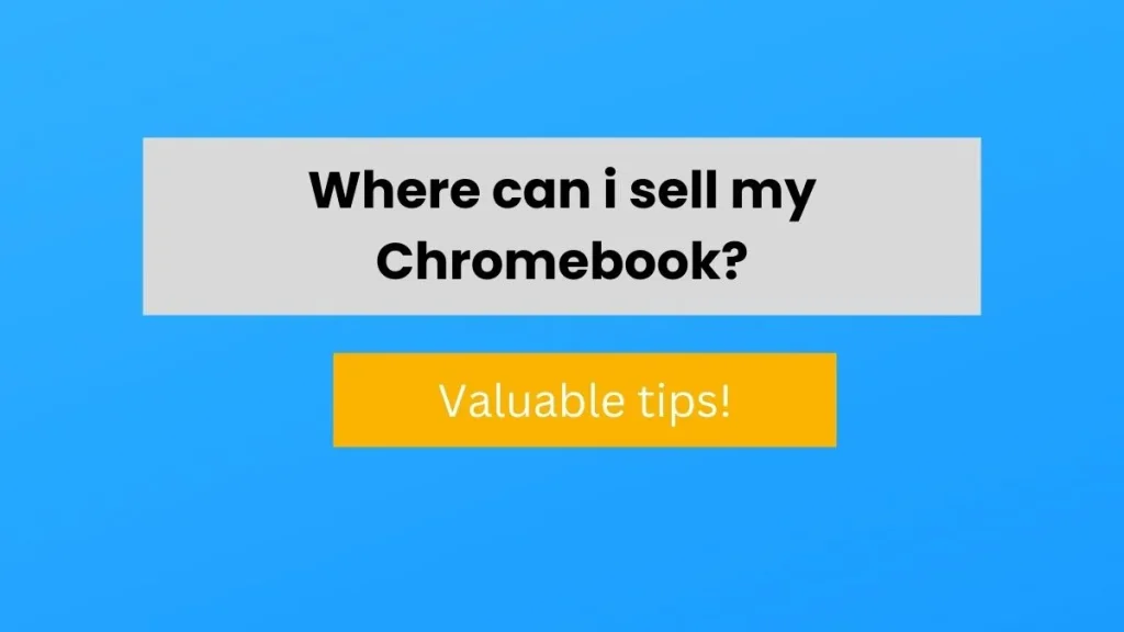 Where can i sell my Chromebook? : info graphics