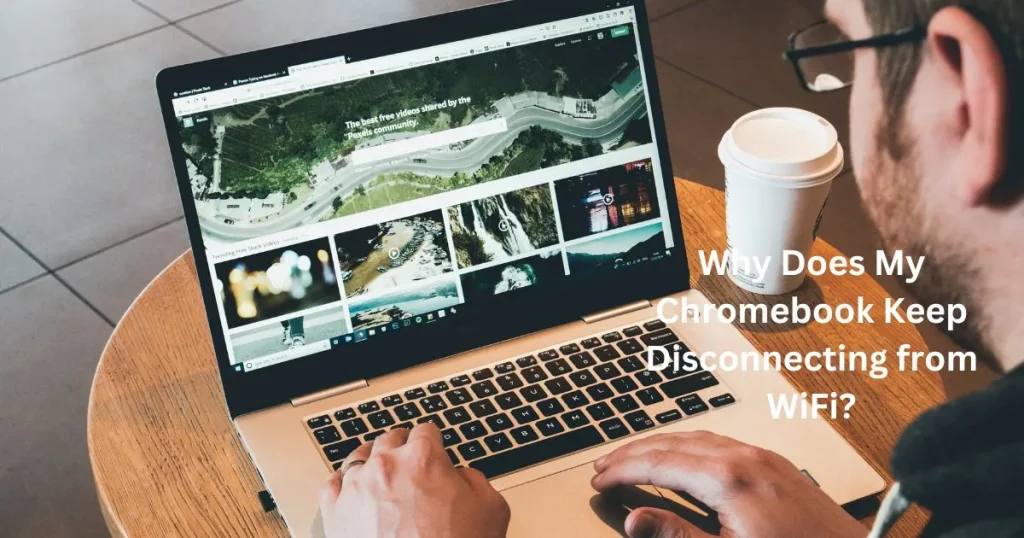 Why Does My Chromebook Keep Disconnecting from WiFi : common reasons