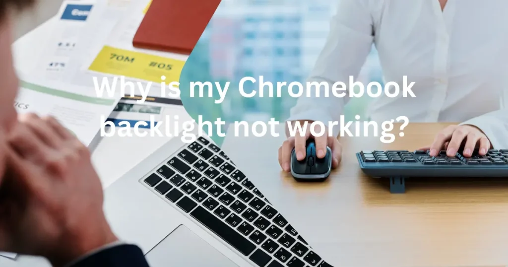 Why is my Chromebook backlight not working?