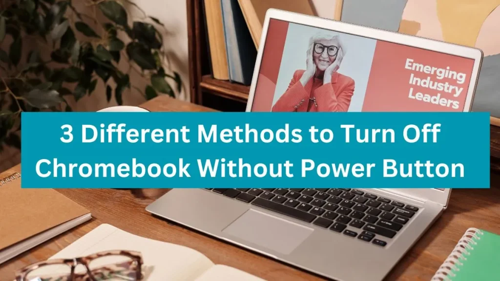 3 Different Methods to Turn Off a Chromebook Without The Power Button