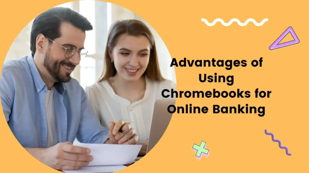Advantages of Using Chromebooks for Online Banking