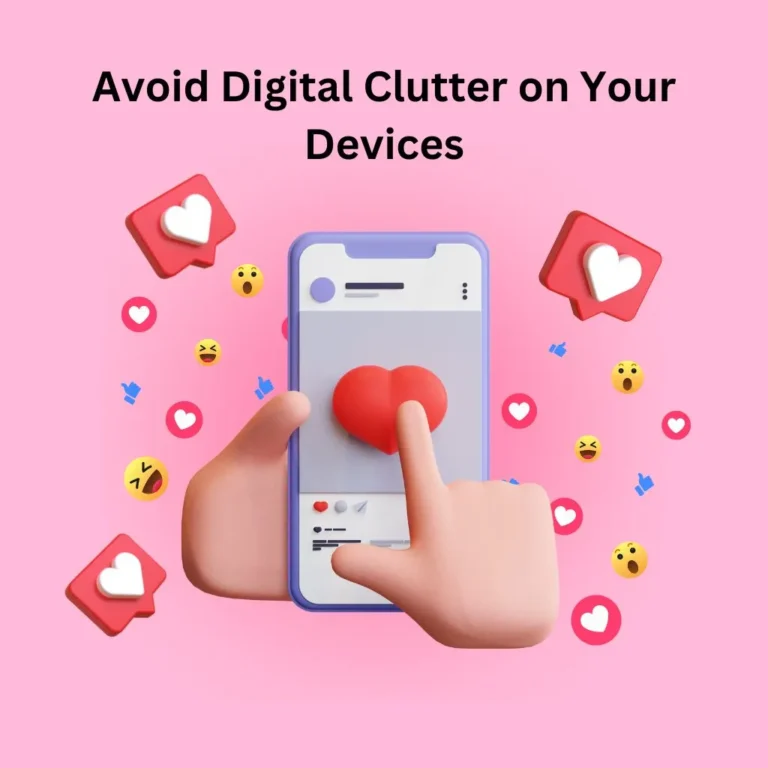 5 Suggestions to Avoid Digital Clutter on Your Devices
