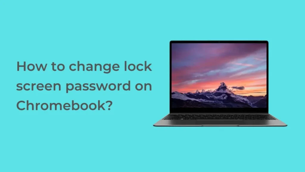How to change lock screen password on Chromebook?