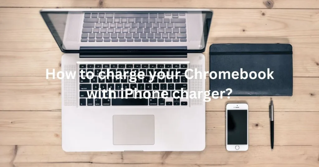 How to charge your Chromebook with iPhone charger?