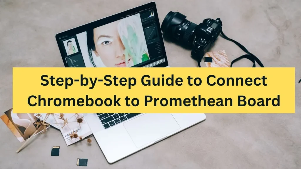 Simple steps to Connect Chromebook to Promethean Board