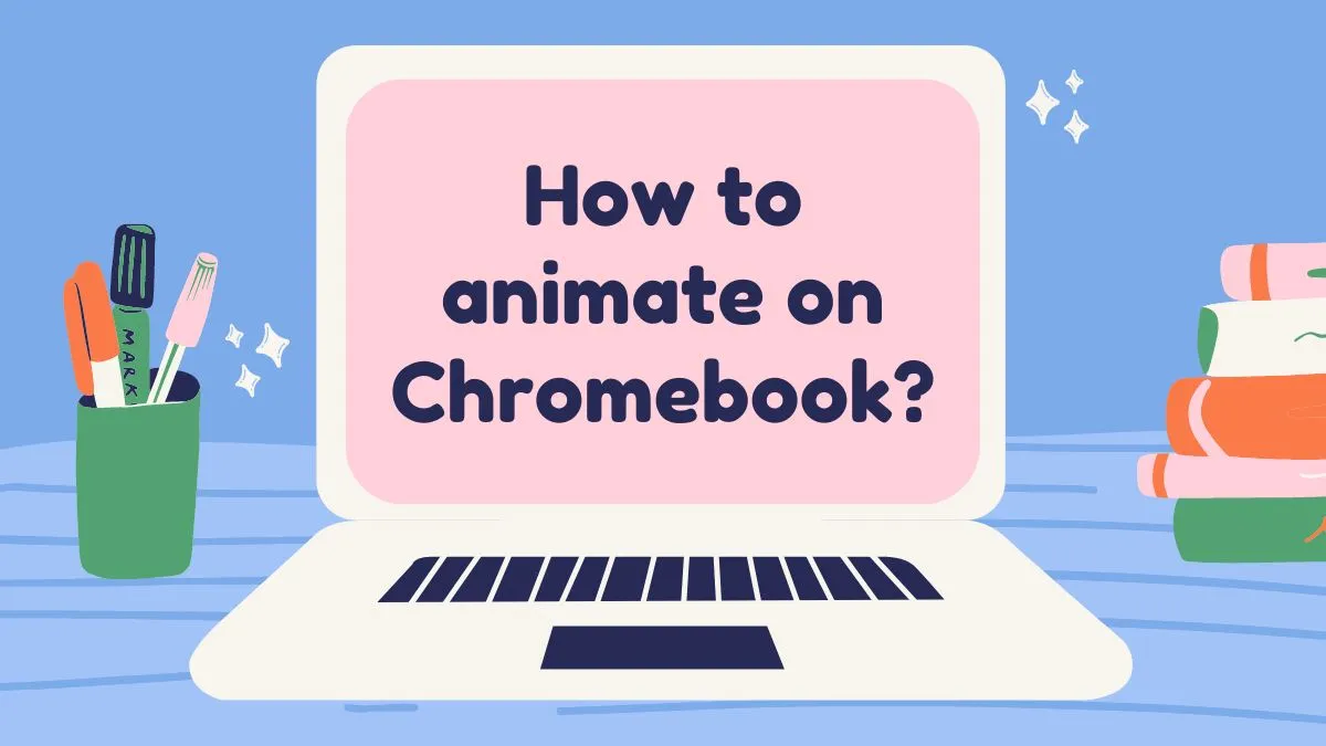 How to animate on Chromebook?