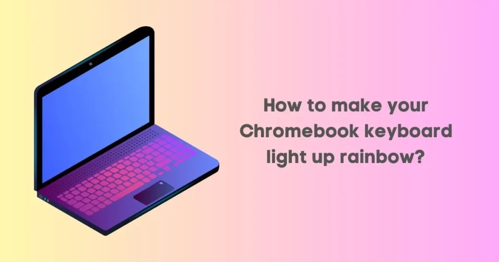 How to make your Chromebook keyboard light up rainbow?