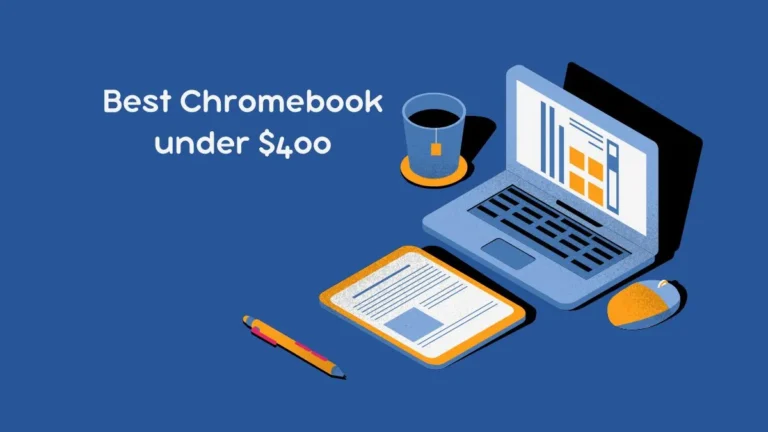 Best Chromebook under 400 dollars in 2023