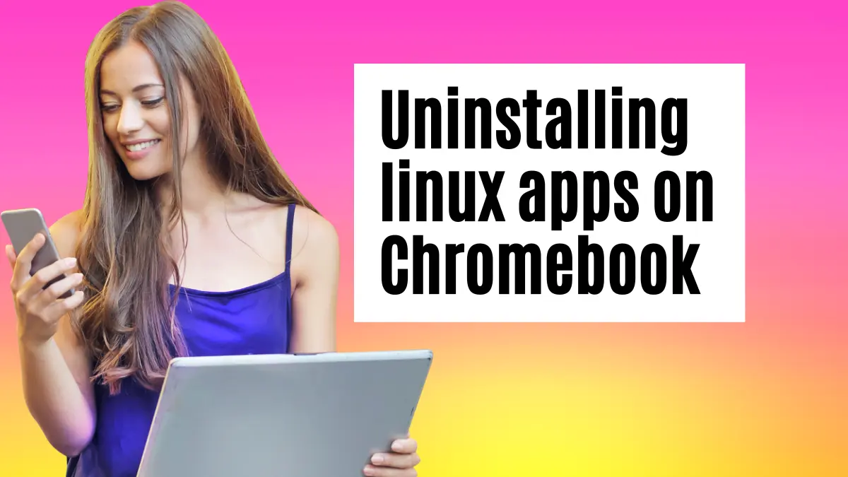 How to uninstall linux apps on Chromebook? : 5 ways